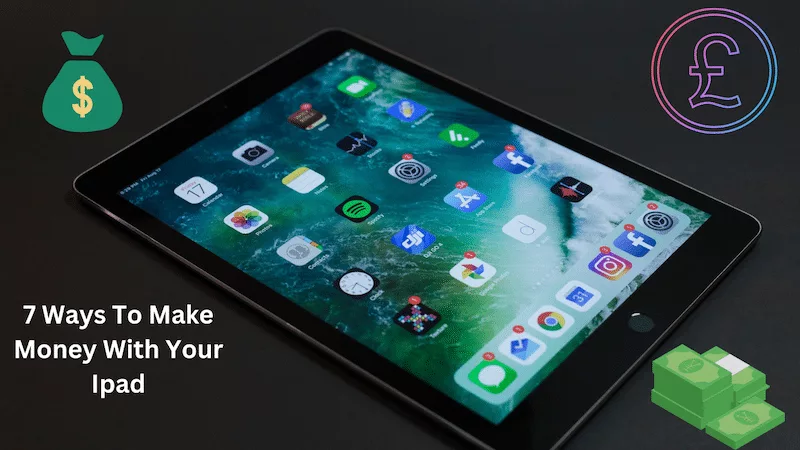 You are currently viewing 7 Ways To Earn Money With Your Ipad