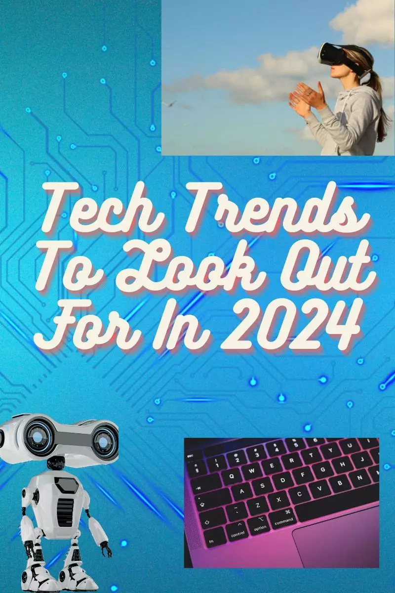 You are currently viewing Top Tech Trends To Look Out For In 2024