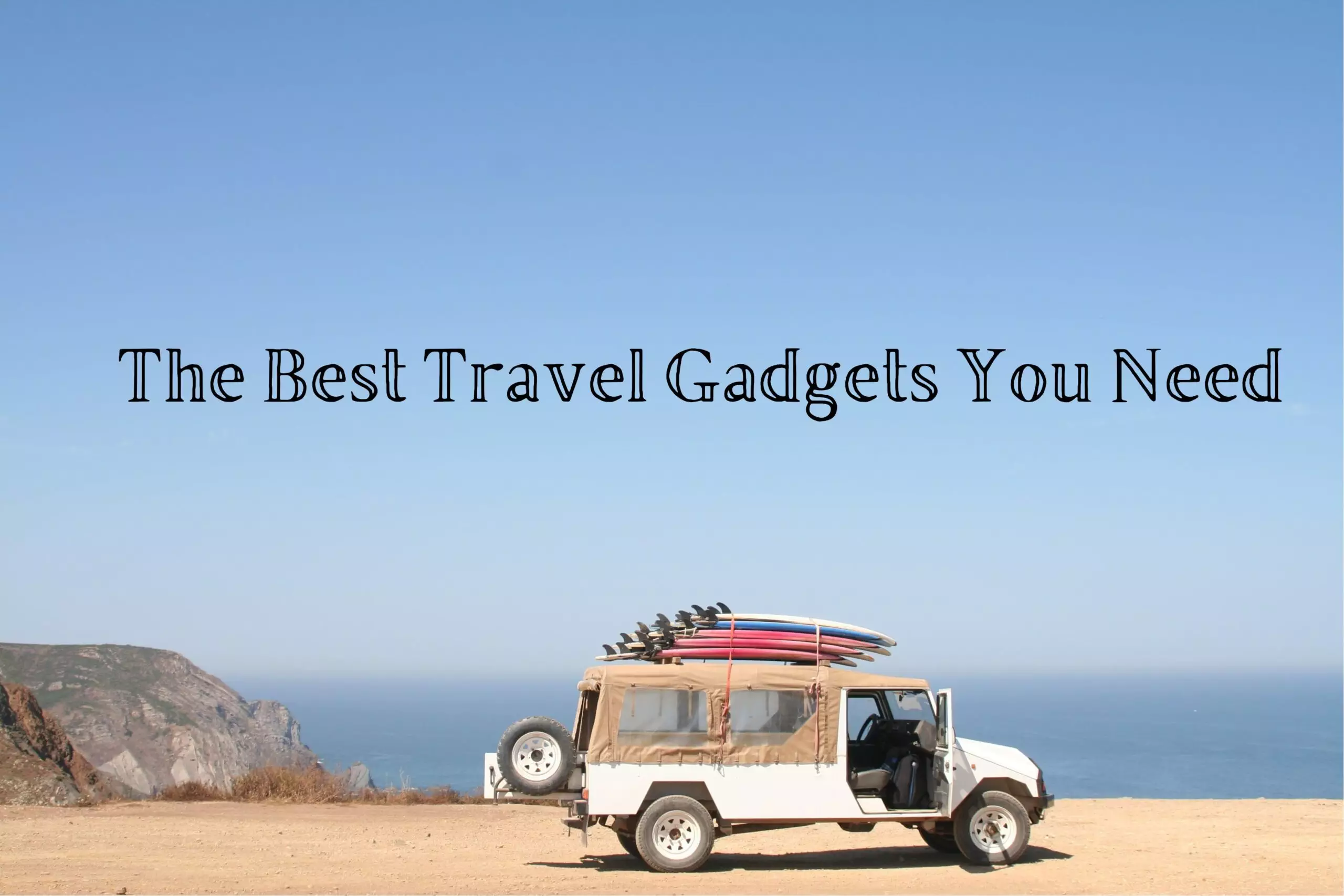 You are currently viewing The 7 Best Travel Gadgets You Need