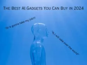 Read more about the article The Best AI Gadgets You Need in 2024