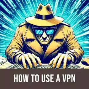 Read more about the article How to use a VPN